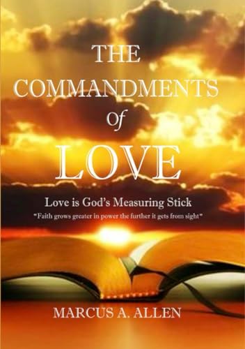 The Commandments of Love: Love is God's Measuring Stick von Independently published
