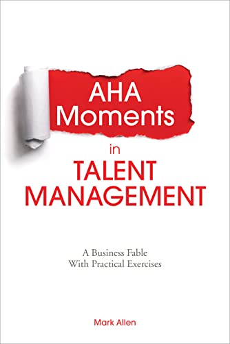 AHA Moments in Talent Management: A Business Fable with Practice Exercises: A Business Fable with Practical Exercises