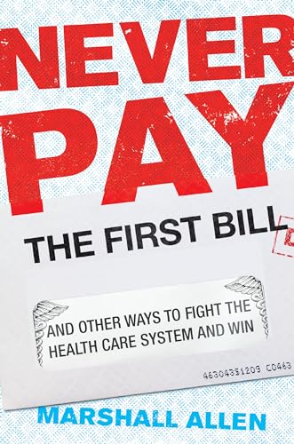 Never Pay the First Bill: And Other Ways to Fight the Health Care System and Win von Portfolio