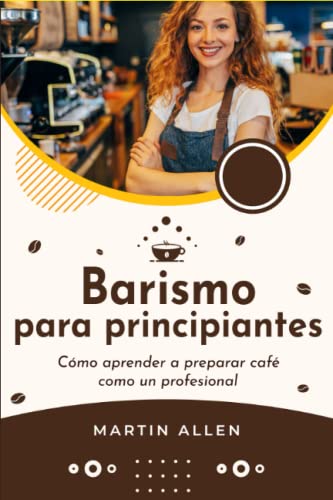 Barismo para principiantes: Cómo aprender a preparar café como un profesional