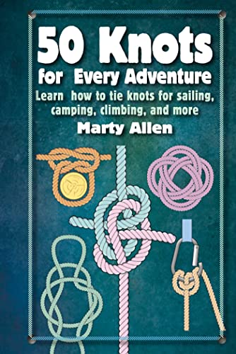 50 Knots for Every Adventure: Learn How to Tie Knots for Sailing, Camping, Climbing, and More von Ryland Peters & Small