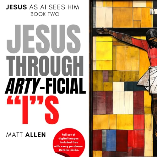 Jesus Through Arty-ficial "I"s (Jesus as AI Sees Him, Band 2) von Independently published