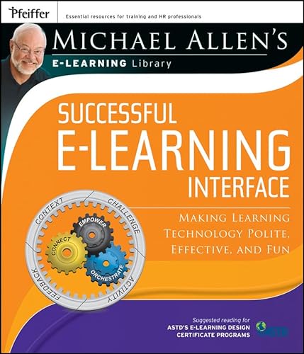 Michael Allen's E-learning Library: Successful E-learning Interface: Making Learning Technology Polite, Effective, and Fun von Wiley