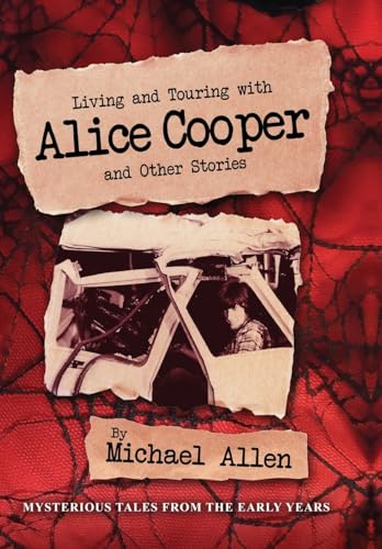 Living and Touring with Alice Cooper and Other Stories von MindStir Media