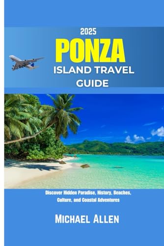 Ponza Island Travel Guide 2025: Discover Hidden Paradise, History, Beaches, Culture, and Coastal Adventures von Independently published
