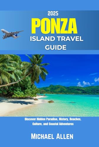 Ponza Island Travel Guide 2025: Discover Hidden Paradise, History, Beaches, Culture, and Coastal Adventures von Independently published