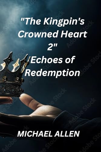 "The Kingpin's Crowned Heart 2":Echoes of Redemption von Independently published
