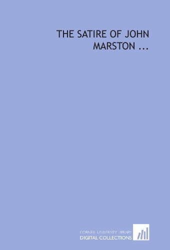 The satire of John Marston ... von Cornell University Library