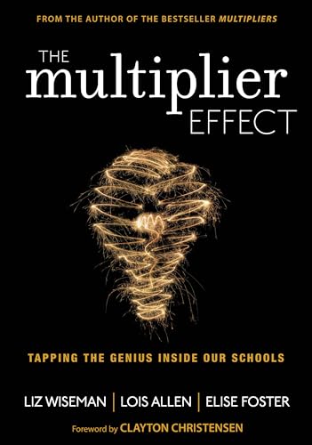 The Multiplier Effect: Tapping the Genius Inside Our Schools (Leadership & Learning Center)