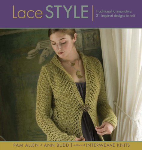 Lace Style: Traditional to Innovative: 21 Inspired Designs to Knit