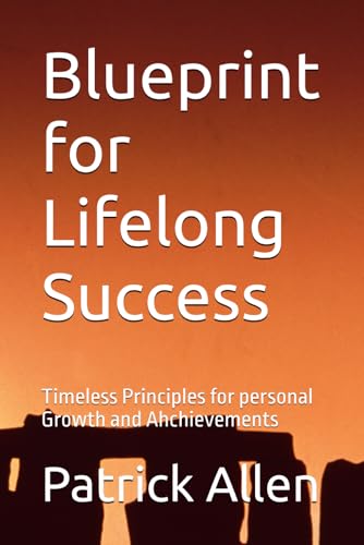 Blueprint for Lifelong Success: Timeless Principles for personal Growth and Ahchievements Blueprint for Lifelong Success: Timeless Principles for personal Growth and Ahchievements von Independently published