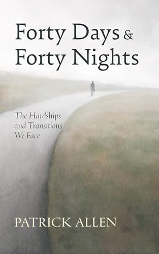Forty Days and Forty Nights: The Hardships and Transitions We Face Forty Days and Forty Nights: The Hardships and Transitions We Face von Wipf and Stock