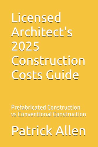 Licensed Architect's 2025 Construction Costs Guide: Prefabricated Construction vs Conventional Construction Licensed Architect's 2025 Construction Costs Guide: Prefabricated Construction vs Conventional Construction von Independently published
