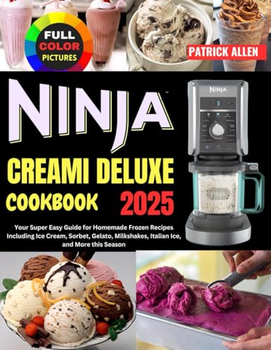 Ninja Creami Deluxe Cookbook 2025: Your Super Easy Guide for Homemade Frozen Recipes Including Ice Cream, Sorbet, Gelato, Milkshakes, Italian Ice, and More this Season Ninja Creami Deluxe Cookbook 2025: Your Super Easy Guide for Homemade Frozen Recipes Including Ice Cream, Sorbet, Gelato, Milkshakes, Italian Ice, and More this Season von Independently published