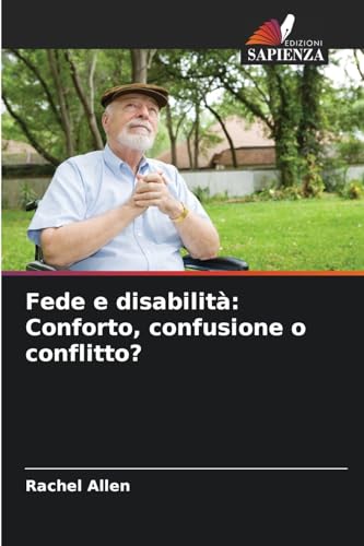 Fede e disabilità: Conforto, confusione o conflitto? von Edizioni Sapienza