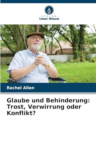 Glaube und Behinderung: Trost, Verwirrung oder Konflikt? von Verlag Unser Wissen
