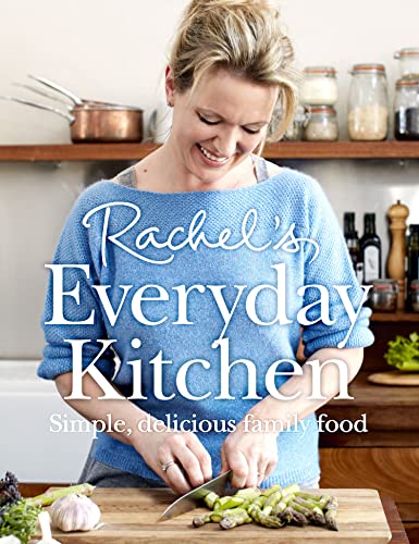 Rachel’s Everyday Kitchen: Simple, delicious family food