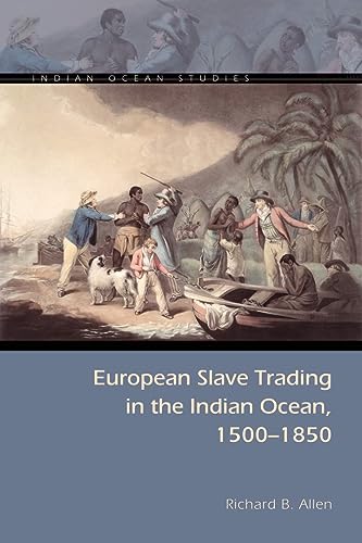 European Slave Trading in the Indian Ocean, 1500-1850 (Indian Ocean Studies) von Ohio University Press