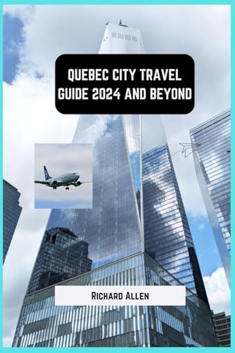 QUEBEC CITY TRAVEL GUIDE 2024 AND BEYOND von Independently published