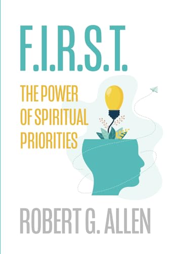 FIRST: The Power of Spiritual Priorities von Independently published