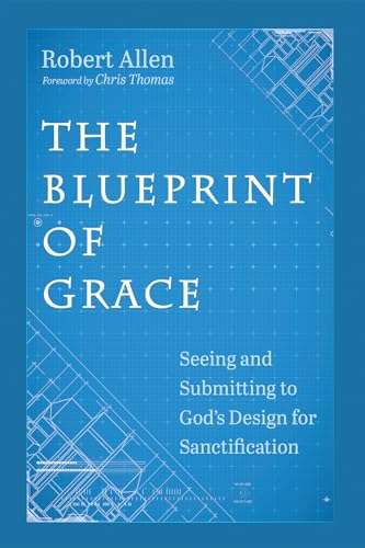 The Blueprint of Grace: Seeing and Submitting to God's Design for Sanctification von Wipf and Stock