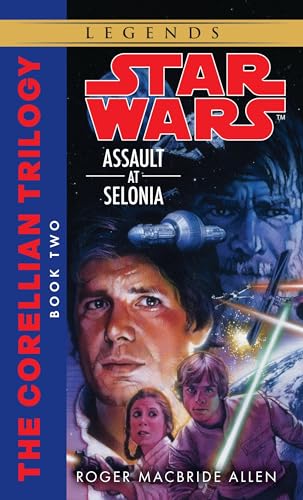 Assault at Selonia: Star Wars Legends (The Corellian Trilogy): The Correllian Trilogy (Star Wars: The Corellian Trilogy - Legends, Band 2)