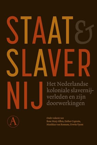 Staat & slavernij: het Nederlandse koloniale slavernijverleden en zijn doorwerkingen von Athenaeum