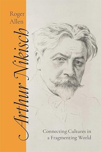 Arthur Nikisch: Connecting Cultures in a Fragmenting World von Boydell & Brewer