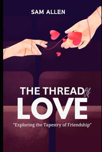 Thread of Love 2024: Exploring the Tapestry of Friendship" von Independently published