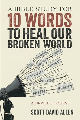 A Bible Study for 10 Words to Heal Our Broken World: A 10-Week Course A Bible Study for 10 Words to Heal Our Broken World: A 10-Week Course von Credo House Publishers