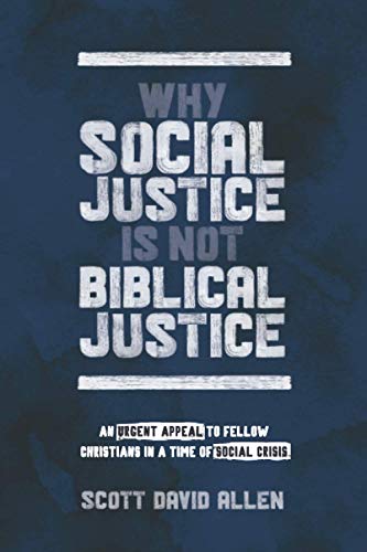 Why Social Justice Is Not Biblical Justice: An Urgent Appeal to Fellow Christians in a Time of Social Crisis von Credo House Publishers