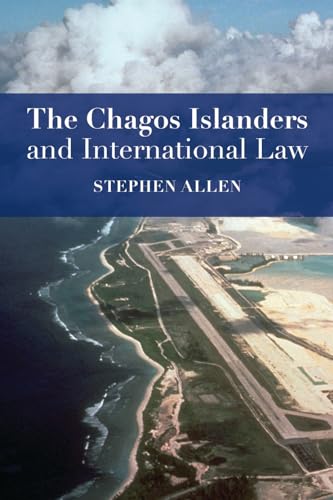 The Chagos Islanders and International Law von Hart Publishing