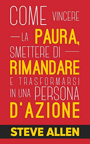 Miglioramento personale: Come vincere la paura, smettere di rimandare e trasformarsi in una persona d'azione: Metodo pratico per eliminare la ... paura (Successo E Produttività Senza Limiti) Miglioramento personale: Come vincere la paura, smettere di rimandare e trasformarsi in una persona d'azione: Metodo pratico per eliminare la ... paura (Successo E Produttività Senza Limiti) von CREATESPACE