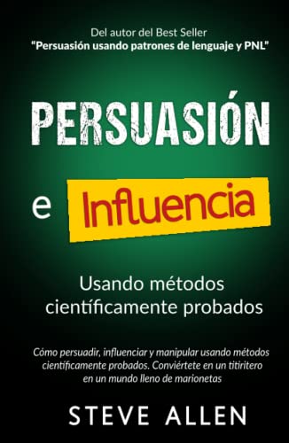 Persuasión, influencia y manipulación usando la psicología humana y el sentido común: Cómo persuadir, influenciar y manipular usando métodos ... (Indispensables de comunicación y persuasión) von Independently published