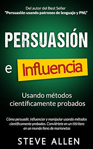 Persuasión, influencia y manipulación usando la psicología humana y el sentido común: Cómo persuadir, influenciar y manipular usando métodos ... de comunicación y persuasión, Band 1) Persuasión, influencia y manipulación usando la psicología humana y el sentido común: Cómo persuadir, influenciar y manipular usando métodos ... de comunicación y persuasión, Band 1) von CREATESPACE