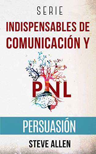 Serie Indispensables de comunicación y persuasión: Serie de 3 títulos: Persuasión e influencia, Técnicas prohibidas de persuasión y Tácticas de conversación Serie Indispensables de comunicación y persuasión: Serie de 3 títulos: Persuasión e influencia, Técnicas prohibidas de persuasión y Tácticas de conversación von Independently published