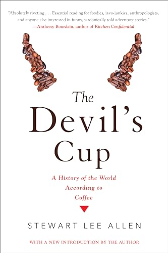 The Devil's Cup: A History of the World According to Coffee: A History of the World According to Coffee