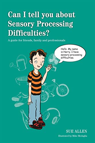 Can I tell you about Sensory Processing Difficulties?: A Guide for Friends, Family and Professionals von Jessica Kingsley Publishers