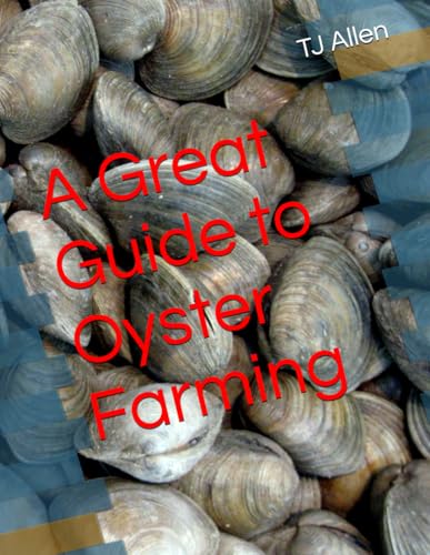 A Great Guide to Oyster Farming A Great Guide to Oyster Farming von Independently published