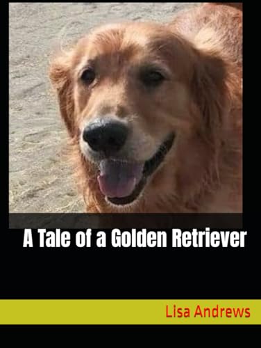 A Tale of a Golden Retriever A Tale of a Golden Retriever von Independently published