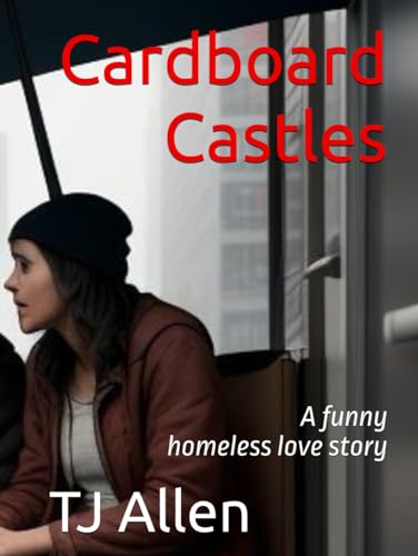 Cardboard Castles: A funny homeless love affair Cardboard Castles: A funny homeless love affair von Independently published