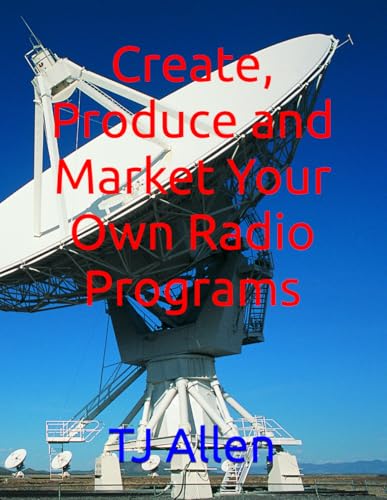 Create, Produce and Market Your Own Radio Programs Create, Produce and Market Your Own Radio Programs von Independently published