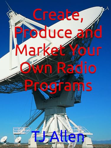 Create, Produce and Market Your Own Radio Programs Create, Produce and Market Your Own Radio Programs von Independently published