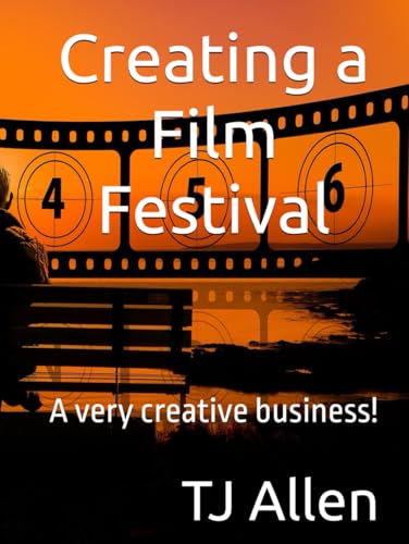 Creating a Film Festival: A very creative business! Creating a Film Festival: A very creative business! von Independently published