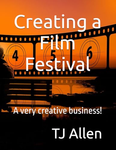 Creating a Film Festival: A very creative business! Creating a Film Festival: A very creative business! von Independently published