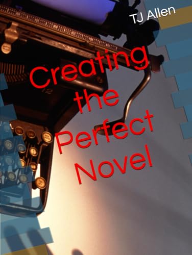 Creating the Perfect Novel Creating the Perfect Novel von Independently published