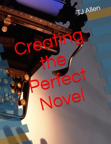 Creating the Perfect Novel Creating the Perfect Novel von Independently published