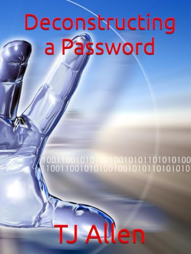 Deconstructing a Password Deconstructing a Password von Independently published