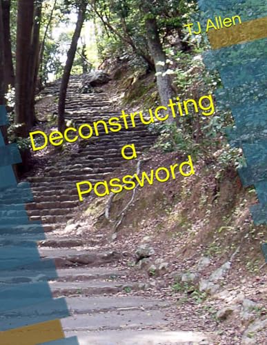 Deconstructing a Password Deconstructing a Password von Independently published
