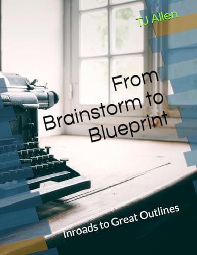 From Brainstorm to Blueprint: Inroads to Great Outlines From Brainstorm to Blueprint: Inroads to Great Outlines von Independently published